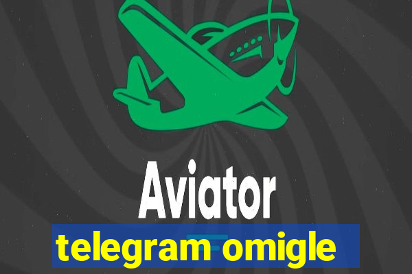 telegram omigle